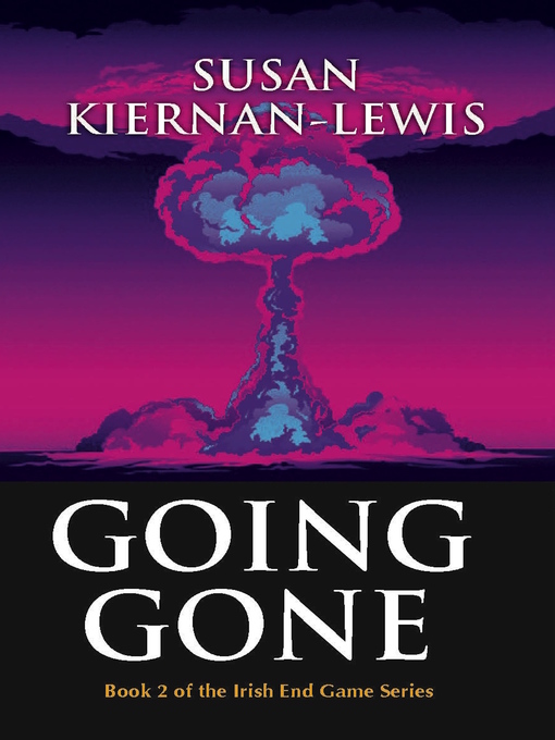 Title details for Going Gone, Book 2 of the Irish End Games by Susan Kiernan-Lewis - Available